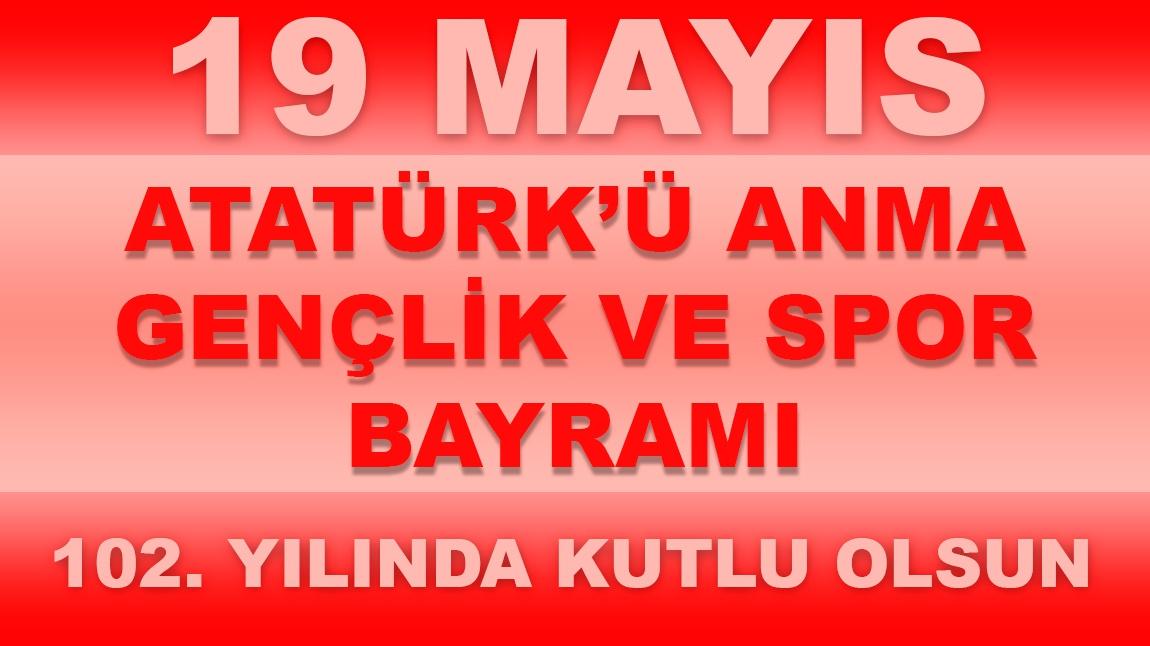 19 Mayıs Atatürk'ü Anma Gençlik Spor Bayramı Kutlu Olsun